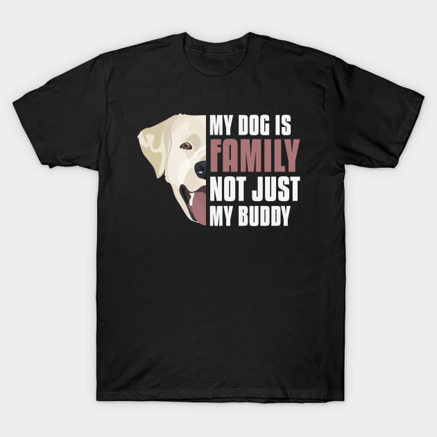 My Labrador Retriever Is Family T-Shirt by GreenOptix